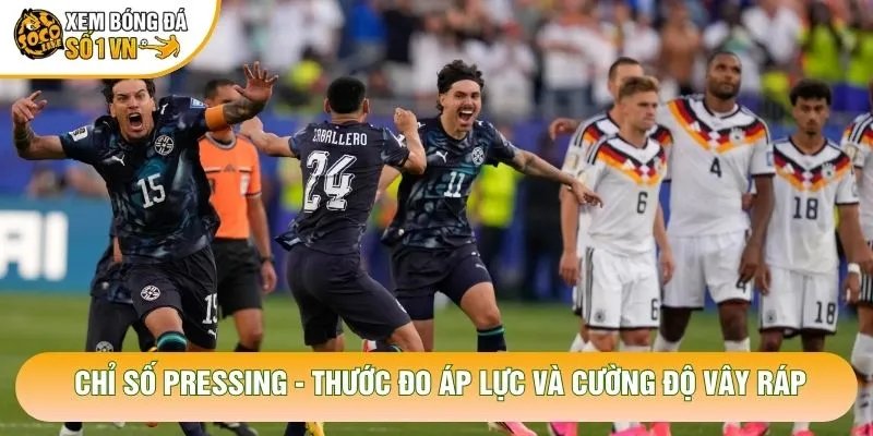 Chỉ Số Pressing – Thước Đo Áp Lực Và Cường Độ Vây Ráp